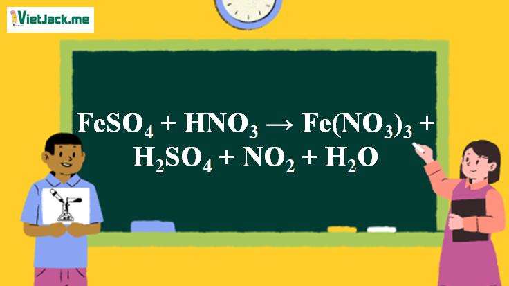 FeSO4 + HNO3 → Fe(NO3)3 + H2SO4 + NO2 + H2O | FeSO4 ra Fe(NO3)3 (ảnh 1)
