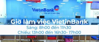 Giờ làm việc ngân hàng Vietinbank toàn quốc mới nhất