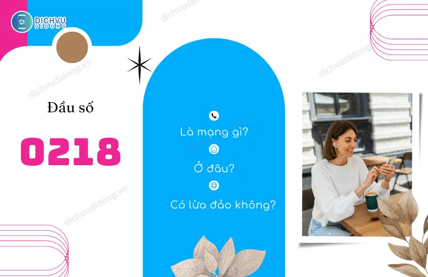 0218 là mạng gì