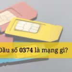 Đầu số 0374 là mạng gì? Tìm hiểu về ý nghĩa đầu số 0374