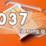 037 là mạng gì? Giải đáp tất tần tật về đầu số 037