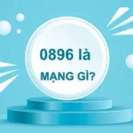 0896 là mạng gì? Khám phá những điều thú vị về đầu số 0896