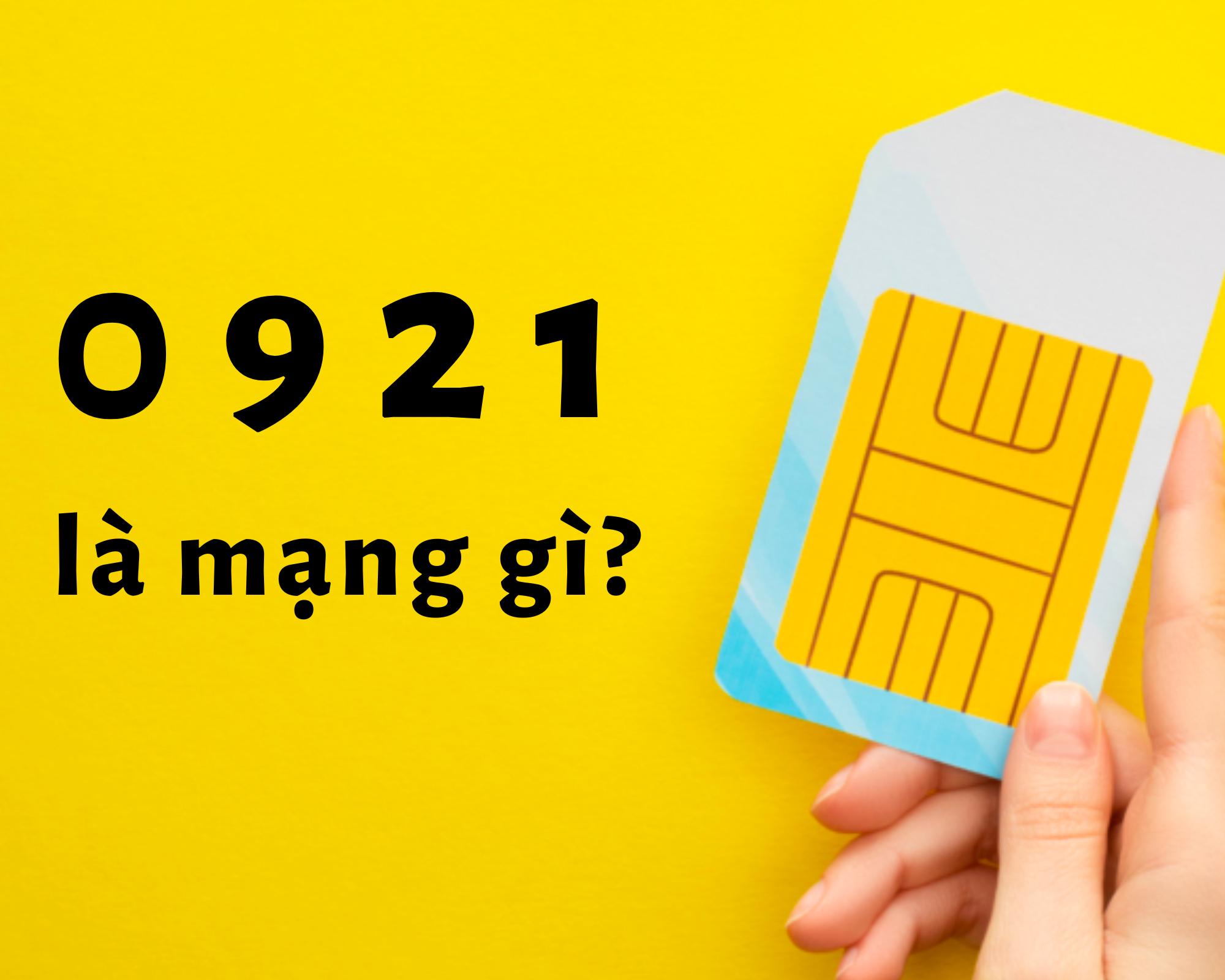 0921 là mạng gì