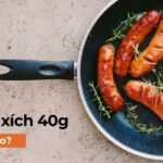 1 cây xúc xích 40g bao nhiêu calo? Nguy cơ béo phì khi ăn xúc xích