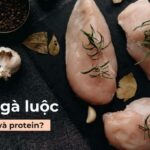 100g ức gà luộc bao nhiêu calo và protein? Cách nấu ức gà ngon và ít calo