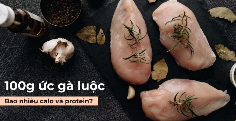 100g ức gà luộc bao nhiêu calo