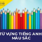 Tổng hợp từ vựng màu sắc tiếng Anh cơ bản cho bé đầy đủ nhất