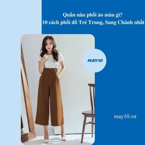 áo màu nâu phối với quần màu gì