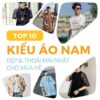 TOP 10 kiểu áo nam đẹp và thoải mái nhất cho mùa hè