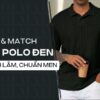 15 Cách Phối Đồ Với Áo Polo Đen Nam Lịch Lãm