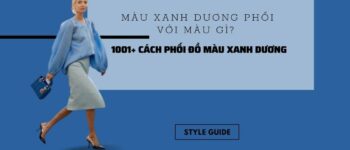 Màu xanh dương phối với màu gì? 1001+ Cách phối đồ màu xanh dương