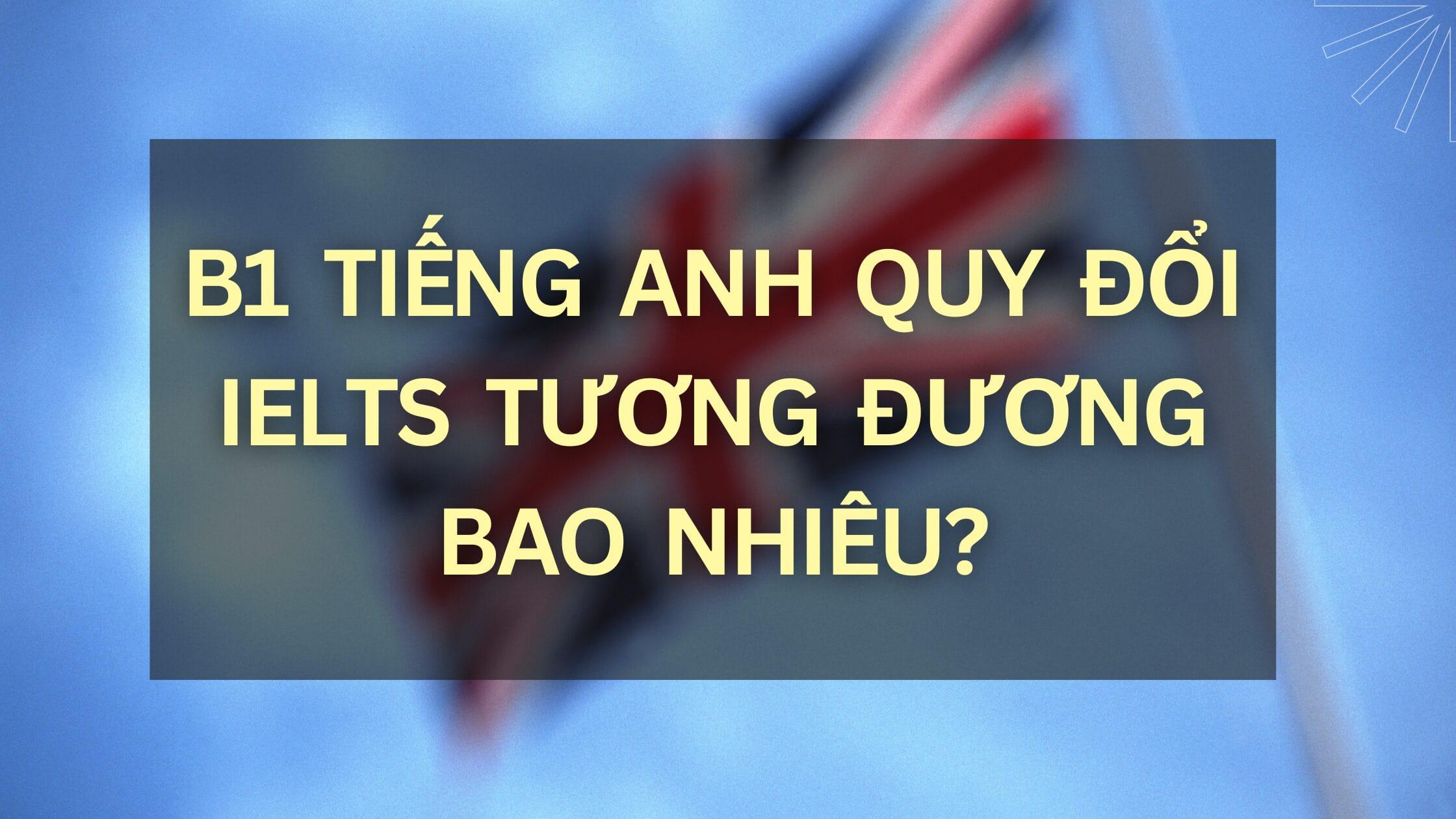 b1 tiếng anh quy đổi ielts