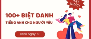 100+ BIỆT DANH CHO NGƯỜI YÊU BẰNG TIẾNG ANH SIÊU NGỌT NGÀO