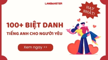 100+ BIỆT DANH CHO NGƯỜI YÊU BẰNG TIẾNG ANH SIÊU NGỌT NGÀO