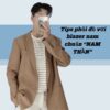 Phối đồ với blazer nam: 100+ outfit cách mix đẹp đơn giản