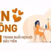 6 Điều NÊN và KHÔNG NÊN trong buổi hẹn hò đầu tiên