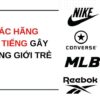 Top 20 các hãng giày nổi tiếng gây sốt trong giới trẻ