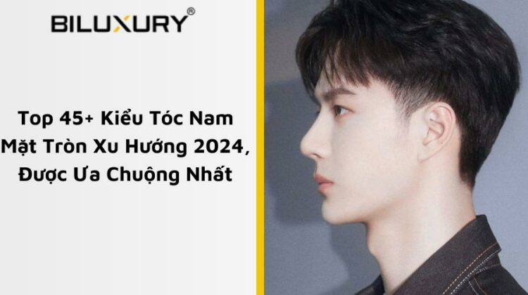 Top 45+ Kiểu Tóc Nam Mặt Tròn Xu Hướng 2024, Được Ưa Chuộng Nhất