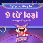 Phân biệt 9 từ loại Tiếng Anh: Cách dùng, ví dụ, bài tập chi tiết