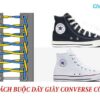 [BẬT MÍ] 13 cách buộc dây giày Converse cổ cao, cổ thấp đẹp nhất