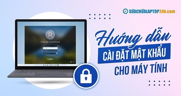 cách cài mật khẩu cho máy tính