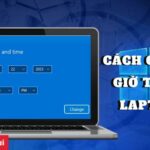 3 cách chỉnh giờ trên Laptop Win 11, 10, 7 đơn giản, hiệu quả