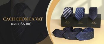 Cách chọn cà vạt và mọi thứ bạn cần biết về cravat