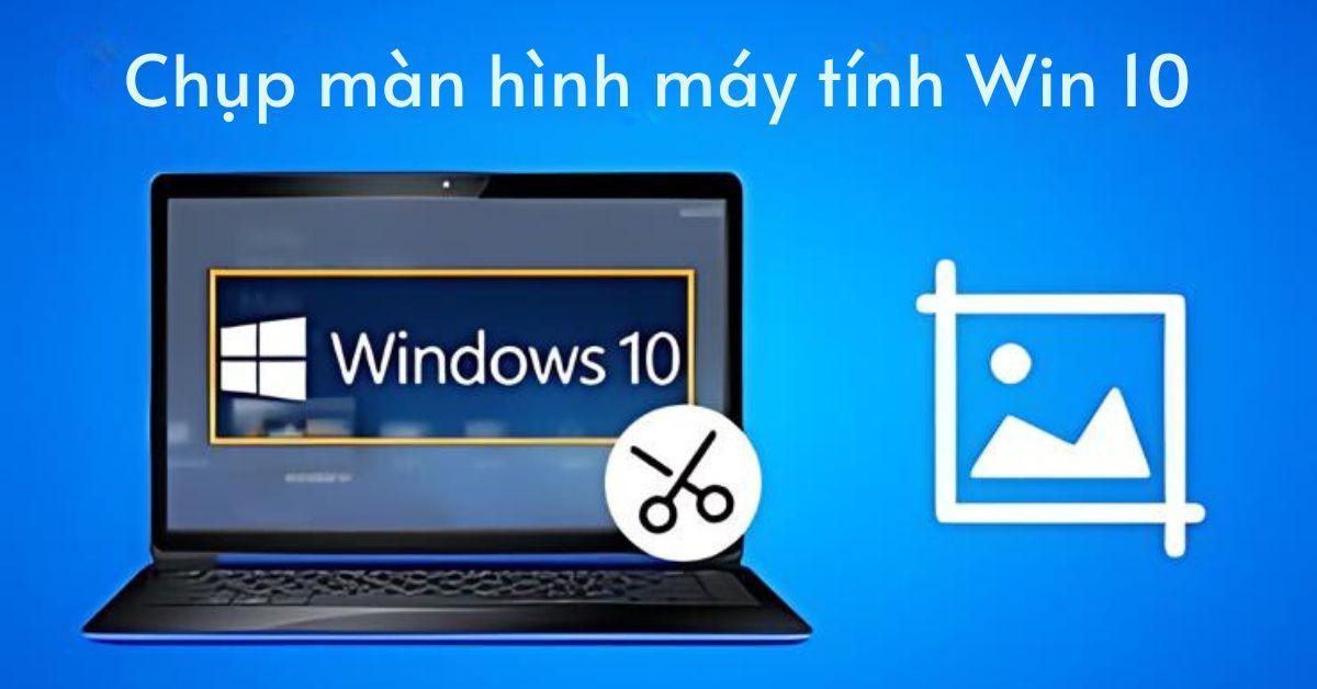 cách chụp màn hình máy tính win 10