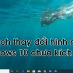 Cách thay đổi hình nền máy tính Windows 10 mà không cần phải kích hoạt