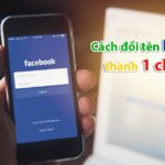 Cách đổi tên Facebook một chữ trên máy tính & Điện thoại