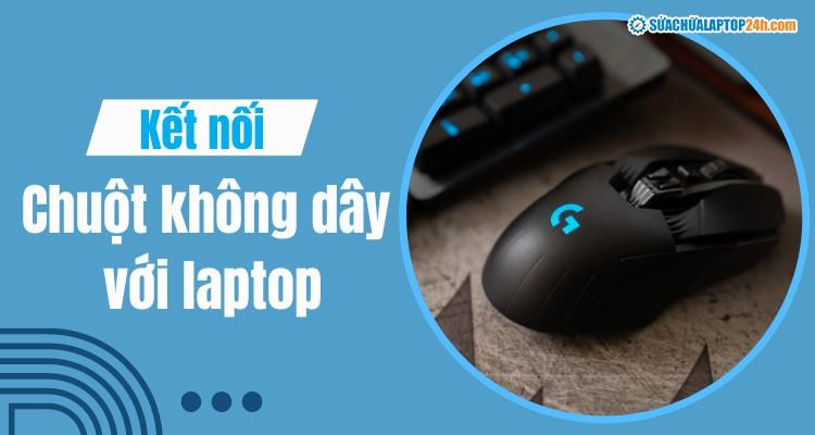 cách kết nối chuột không dây với laptop