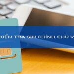 4 Cách kiểm tra SIM chính chủ Viettel chính xác nhất