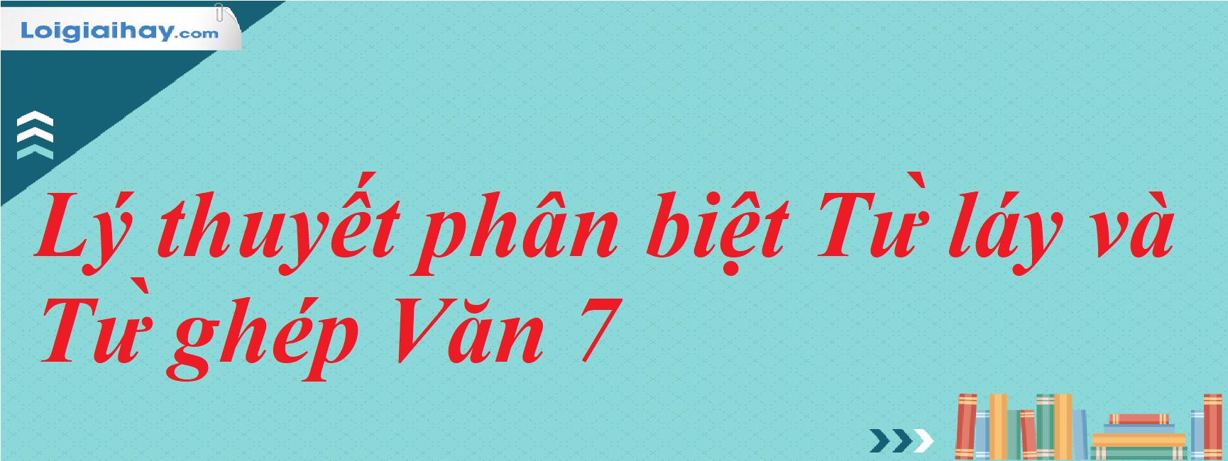 cách phân biệt từ ghép và từ láy