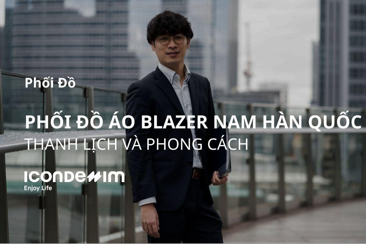 cách phối đồ với áo blazer nam