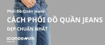 Hướng Dẫn Cách Phối Đồ Quần Jean Nam Đẹp Chuẩn Nhất