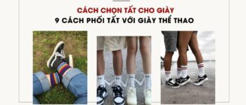 Cách Chọn Tất Cho Giày: 9 Cách Phối Tất Với Giày Thể Thao Siêu Phong Cách