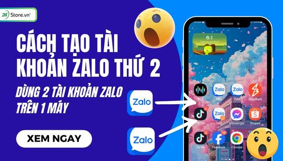 cách tạo 2 nick zalo trên 1 số điện thoại