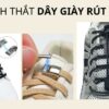 Cách thắt dây giày rút đơn giản ở nhà