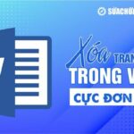 6 cách xóa trang trắng trong Word trong mọi trường hợp