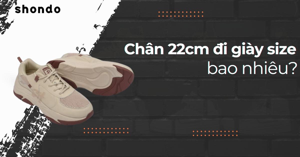 chân 22cm đi giày size bao nhiêu