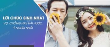 Lời chúc sinh nhật Vợ, Chồng Yêu ý nghĩa và ngọt ngào