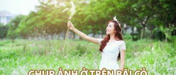 Cách tạo dáng chụp ảnh bãi cỏ đẹp lung linh và THƠ MỘNG