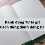 Danh động từ (Gerund) là gì? Cách dùng danh động từ