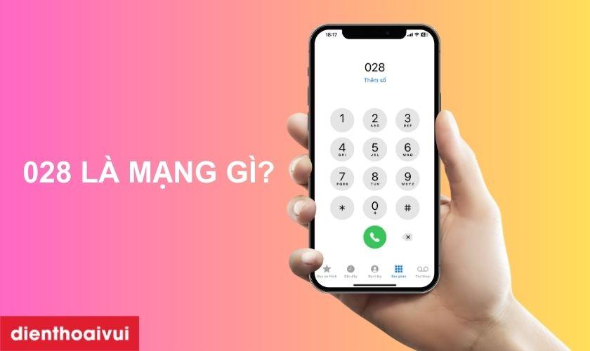 đầu 028 là mạng gì