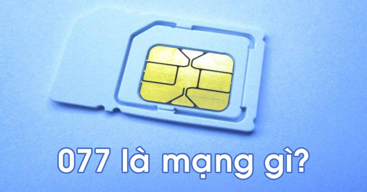 đầu 077 là mạng gì