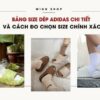 Bảng Size Dép Adidas Chi Tiết Và Cách Đo Chọn Size Chính Xác