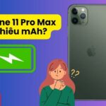 Dung lượng pin iPhone 11 Pro Max bao nhiêu mAh? Dùng được lâu không?