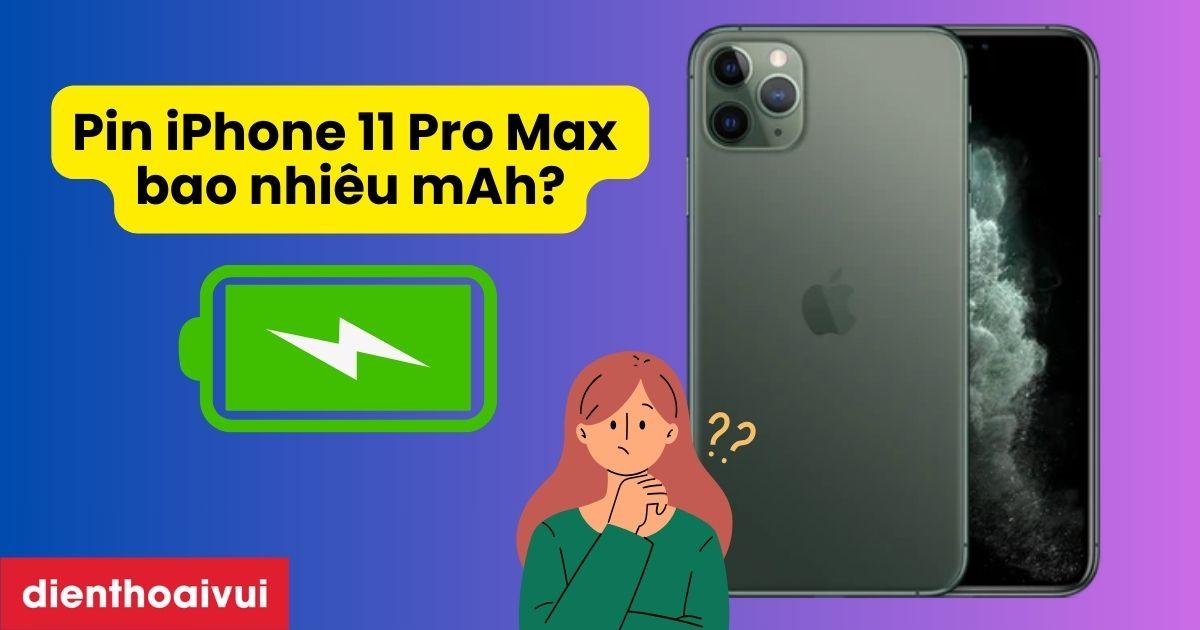 dung lượng pin iphone 11 pro max