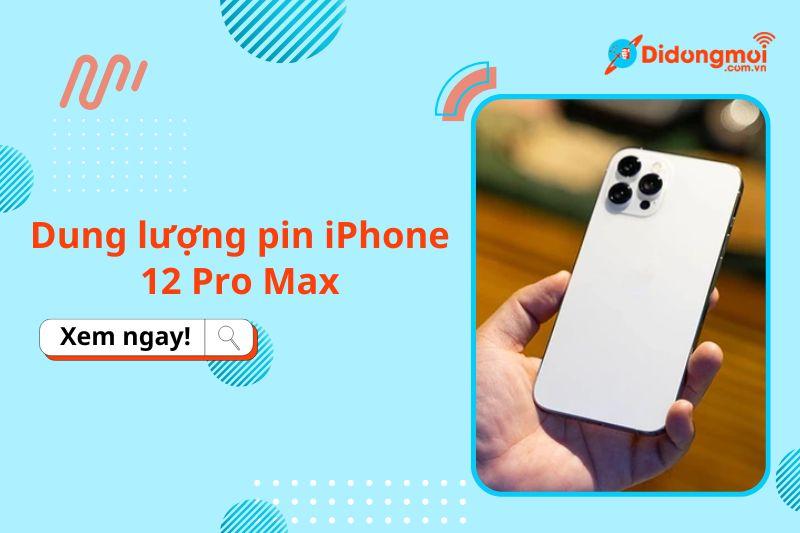 dung lượng pin iphone 12 pro max