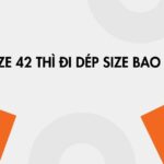 [Giải đáp] Đi giày size 42 thì đi dép size bao nhiêu?